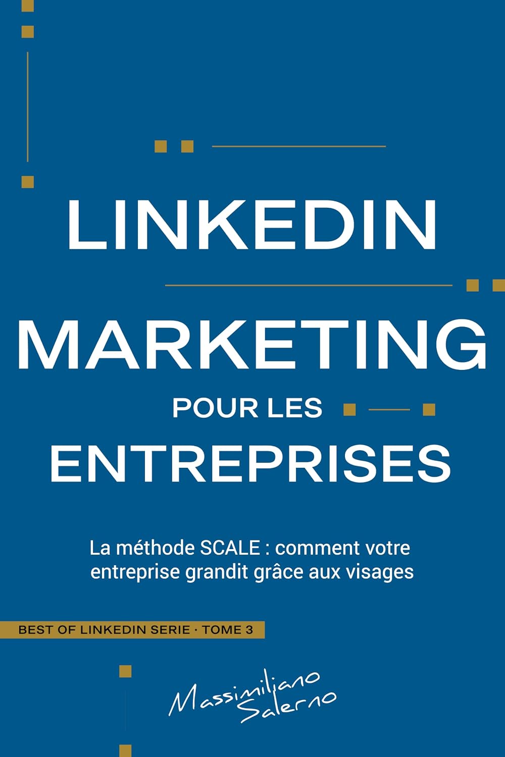 ler totalmente LINKEDIN MARKETING POUR LES ENTREPRISES: La méthode SCALE: comment votre entreprise grandit grâce aux visages (Best of LinkedIn Série t. 3) (French Edition)