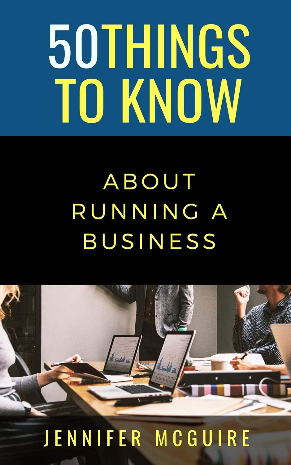 ler totalmente 50 THINGS TO KNOW ABOUT RUNNING A BUSINESS: PLAN, EXECUTE, AND SUCCEED (50 Things to Know About Life, Relationships, and Personal Growth for Adults: Practical... Guides for Everyday Life) (English Edition)
