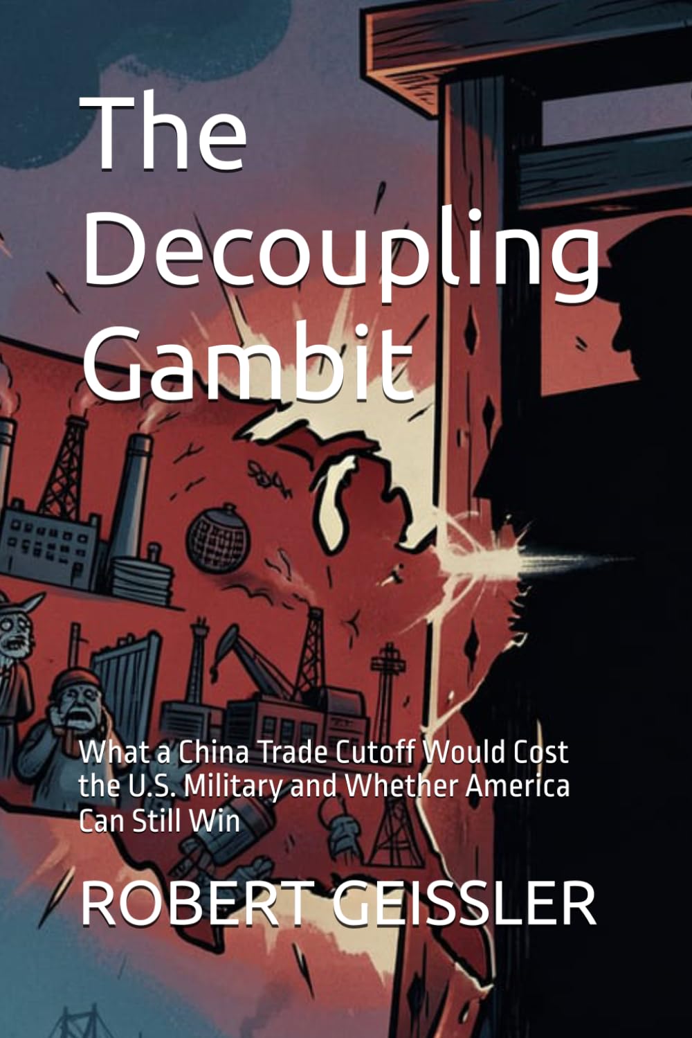 The Decoupling Gambit: What a China Trade Cutoff Would Cost the U.S. Military and Whether America Can Still Win baixar livro de graça