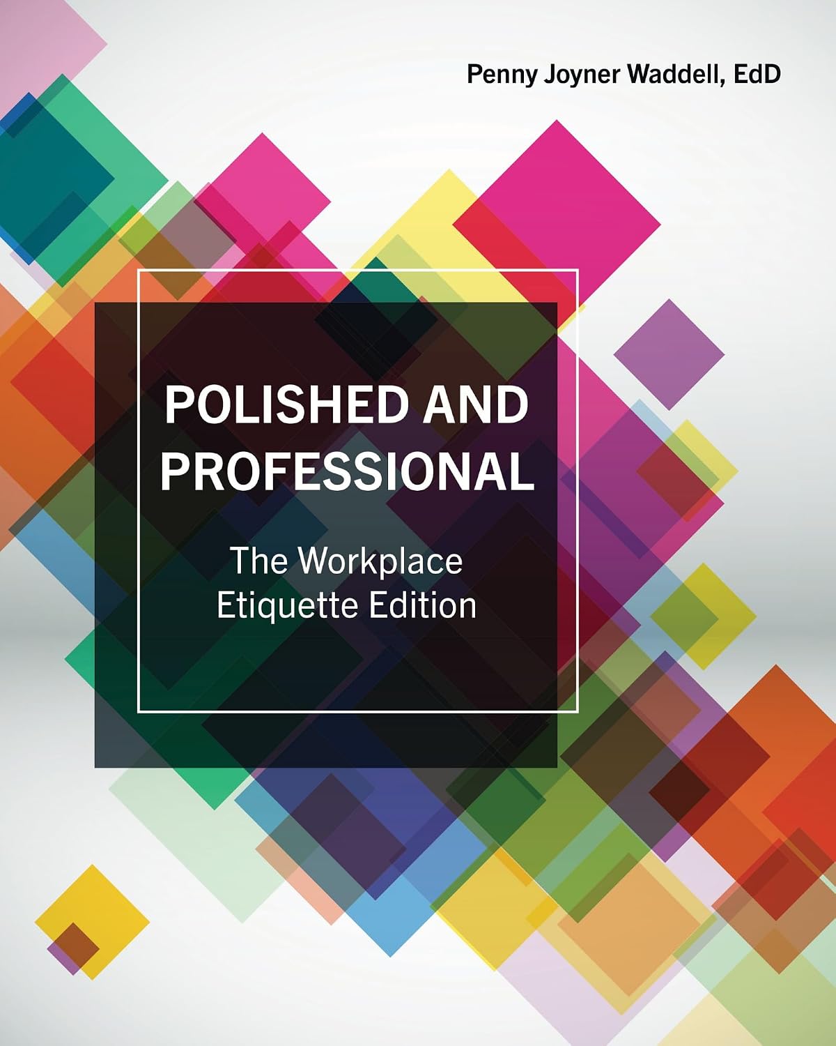 ler totalmente Polished and Professional: The Workplace Etiquette Edition: The Workplace Etiquette Edition: Workplace Etiquette for Email, Phones, Computers, and Social Media