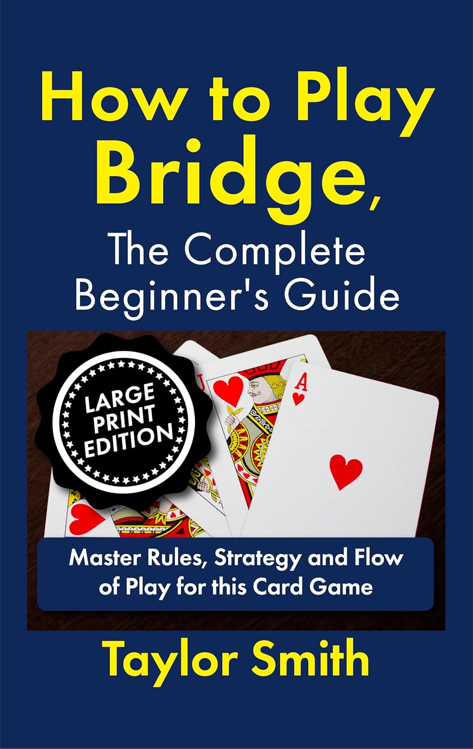 capítulo por capítulo baixar How to Play Bridge, the Complete Beginner's Guide: Master Rules, Strategy and Flow of Play for this Card Game, Large Print Edition (Learn to Play Card Games, Larger Text Versions) (English Edition)