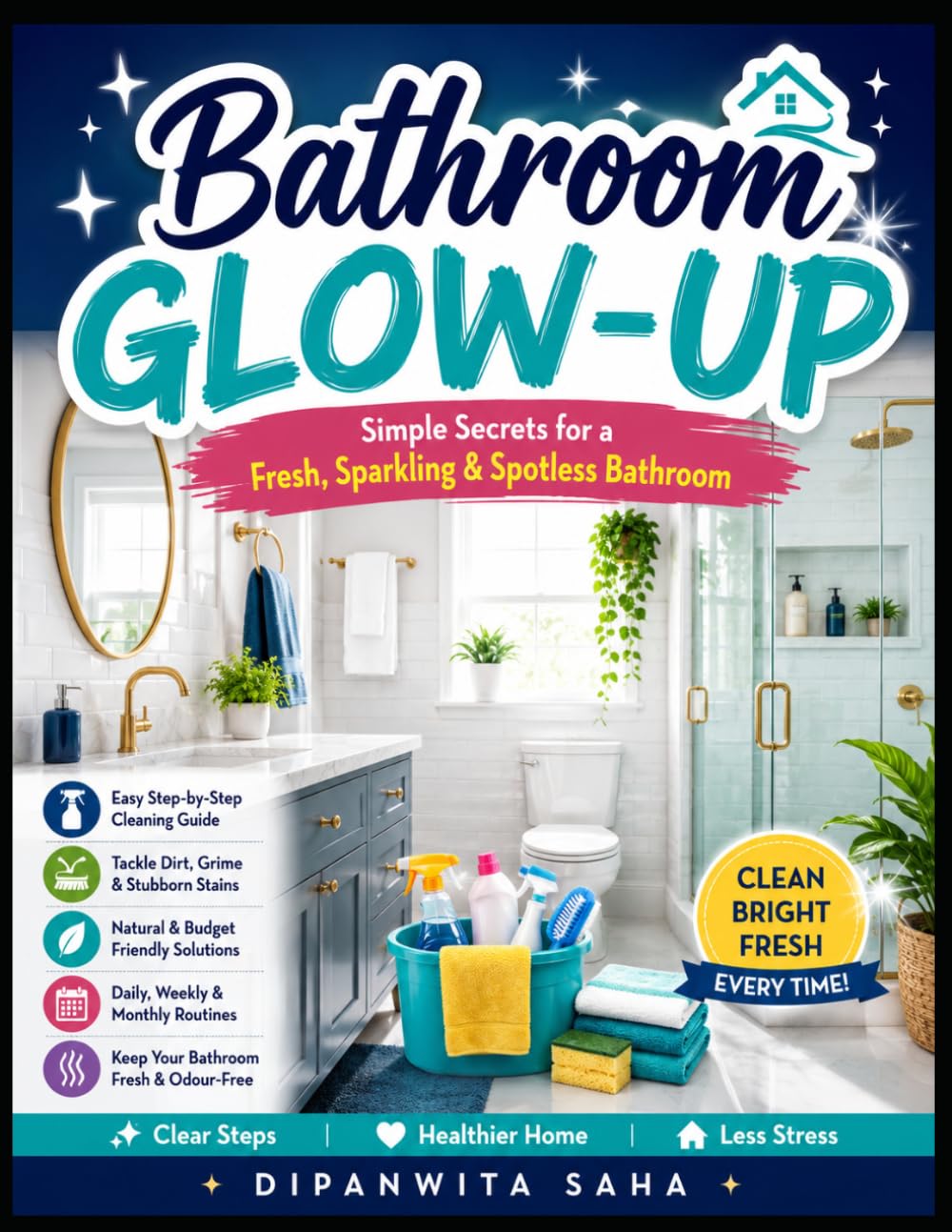 Bathroom Glow-Up: Simple Secrets for a Fresh, Sparkling & Spotless Bathroom baixar o livro de graça