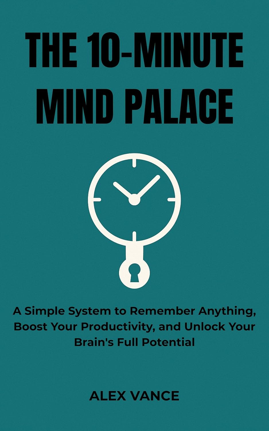 capítulo por capítulo baixar The 10-Minute Mind Palace: A Simple System to Remember Anything, Boost Your Productivity, and Unlock Your Brain's Full Potential (English Edition)