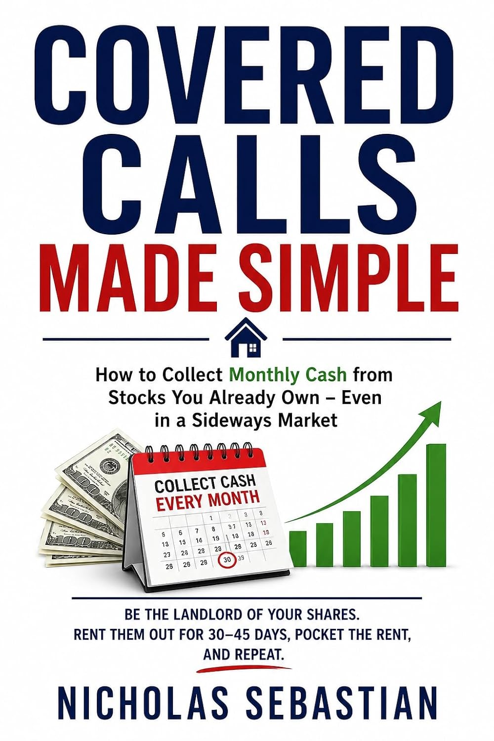 ler totalmente Covered Calls Made Simple: How to Collect Monthly Cash from Stocks You Already Own – Even in a Sideways Market (English Edition)