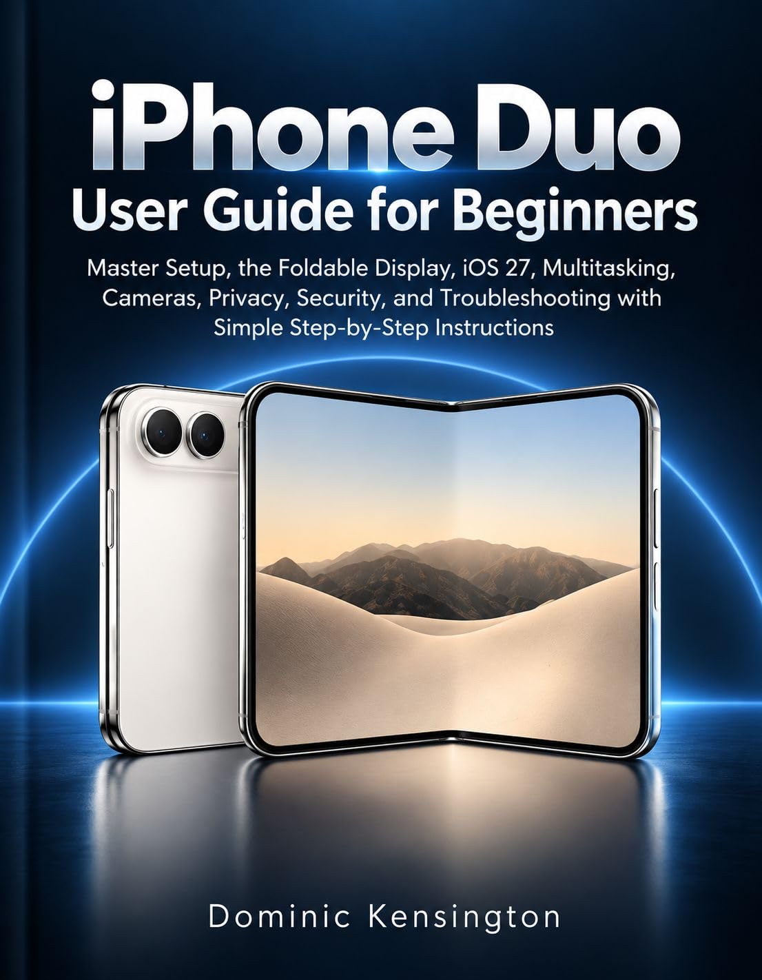 capítulo por capítulo baixar iPhone Duo User Guide for Beginners: Master Setup, the Foldable Display, iOS 27, Multitasking, Cameras, Privacy, Security, and Troubleshooting with Simple Step-by-Step Instructions (English Edition)