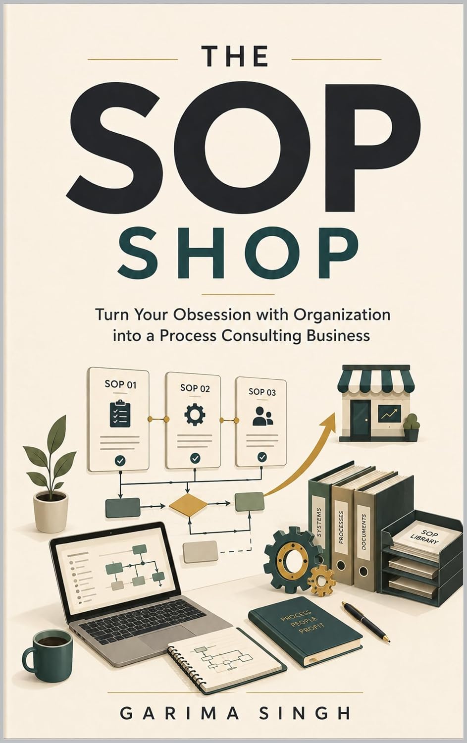 The SOP Shop: Turn Your Obsession with Organization into a Process Consulting Business (English Edition)