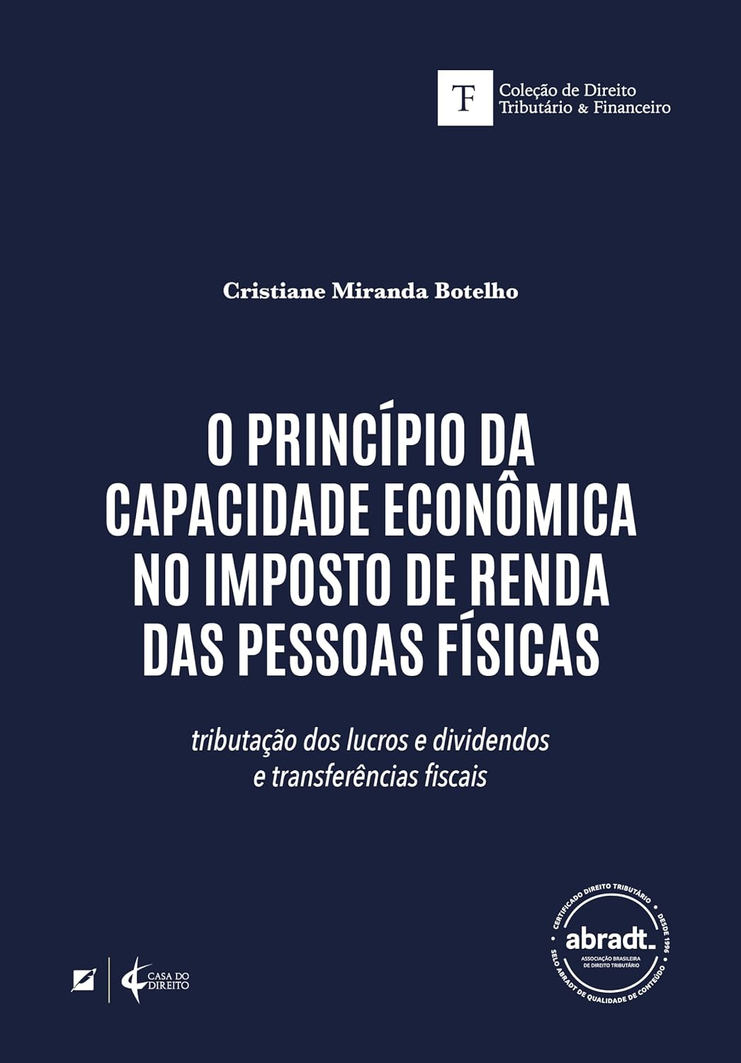 O Princípio da Capacidade Econômica no Imposto de Renda das Pessoas Físicas:: Tributação dos Lucros, Dividendos e Transfe