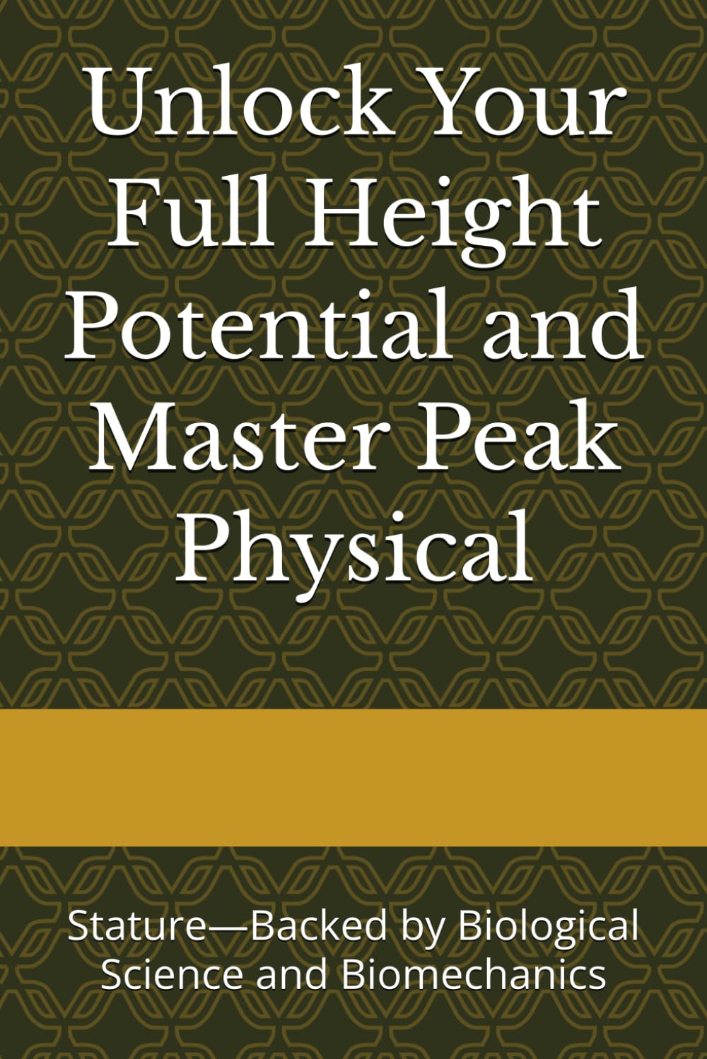 Unlock Your Full Height Potential and Master Peak Physical: Stature—Backed by Biological Science and Biomechanics baixar o livro de graça