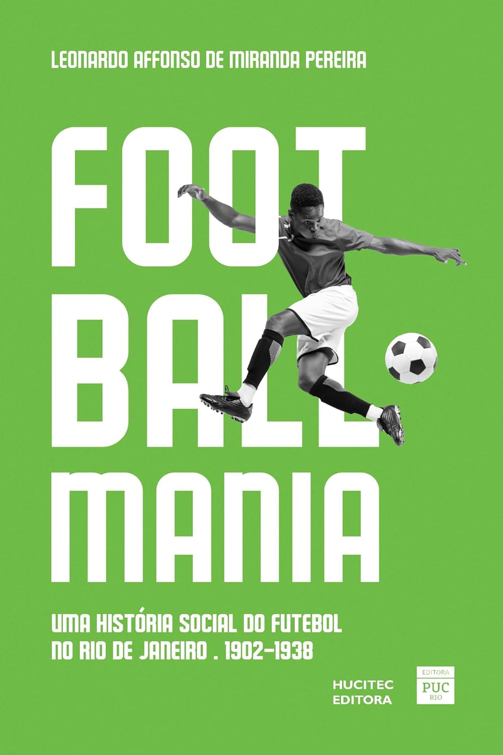 Footballmania: uma história social do futebol no Rio de Janeiro (1902-1938)