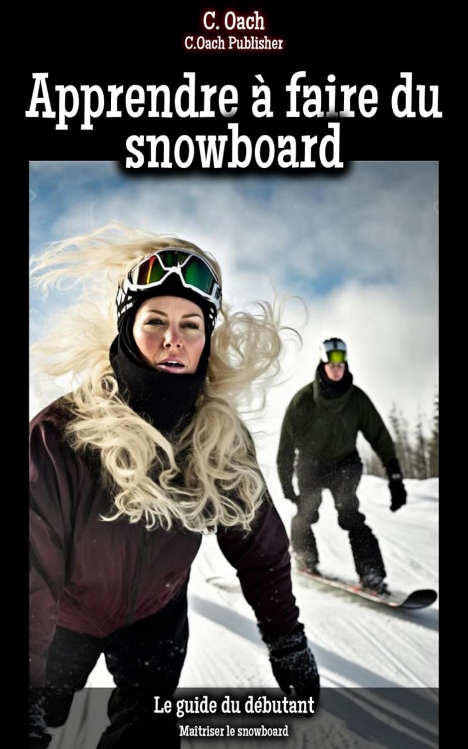 ler totalmente Apprendre à faire du snowboard: Maîtriser le snowboard (French Edition)
