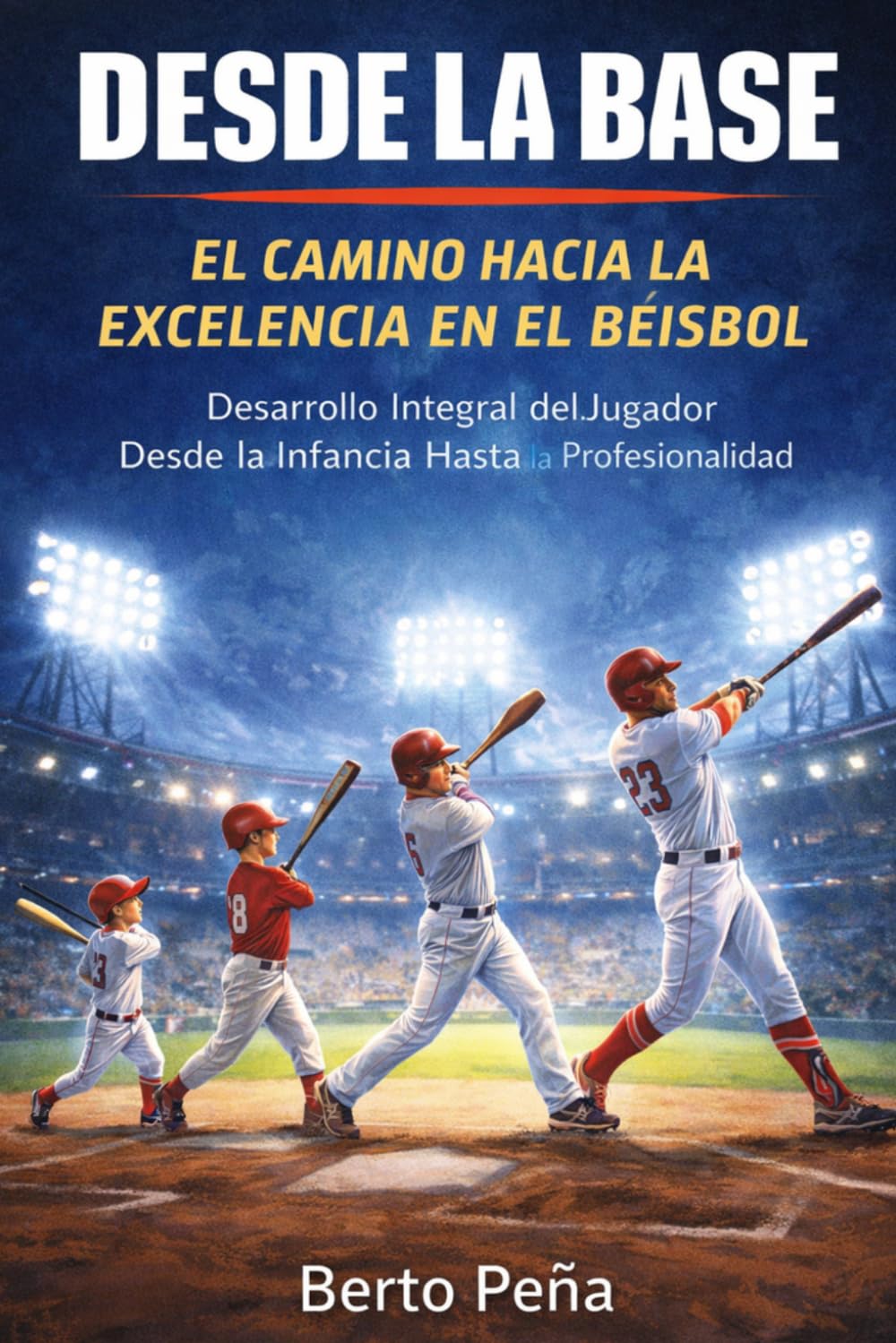 Desde la Base: El Camino Hacia la Excelencia en el Béisbol (Spanish Edition) baixar o livro de graça