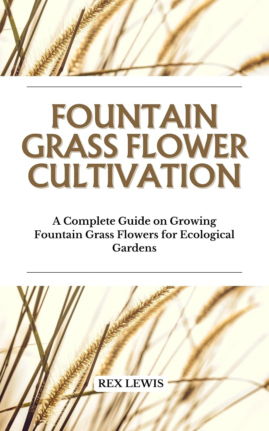 FOUNTAIN GRASS FLOWER CULTIVATION: A Complete Guide on Growing Fountain Grass Flowers for Ecological Gardens (English Edition) baixar o livro de graça