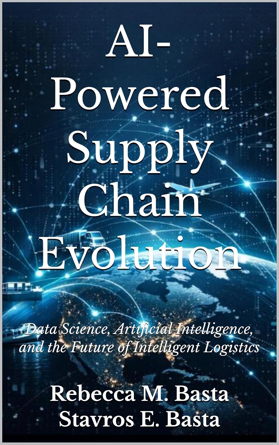 ler totalmente AI-Powered Supply Chain Evolution: Data Science, Artificial Intelligence, and the Future of Intelligent Logistics (English Edition)