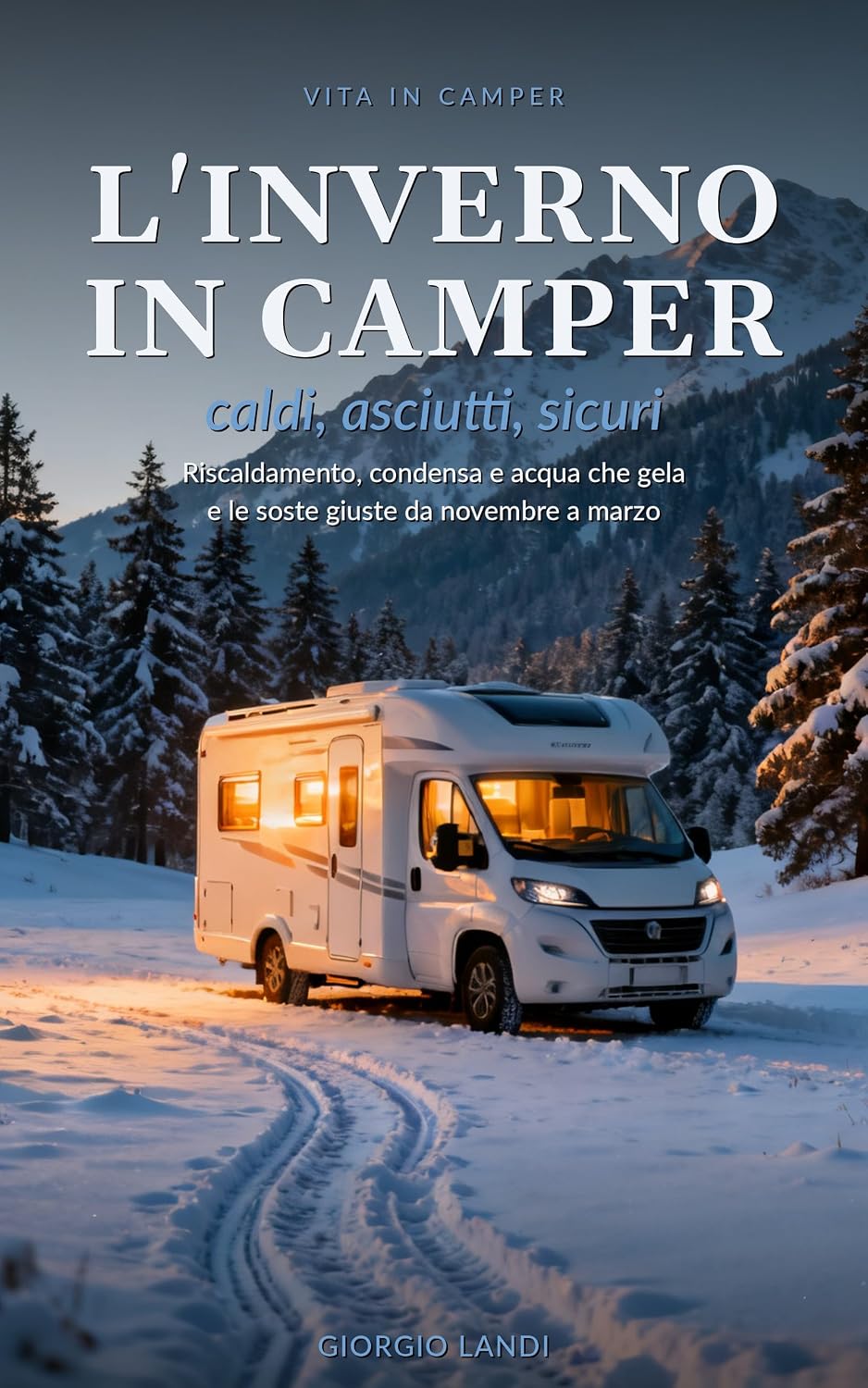 capítulo por capítulo baixar L'inverno in camper: Riscaldamento, condensa, acqua che gela e neve: usare il camper anche da novembre a marzo (Italian Edition)