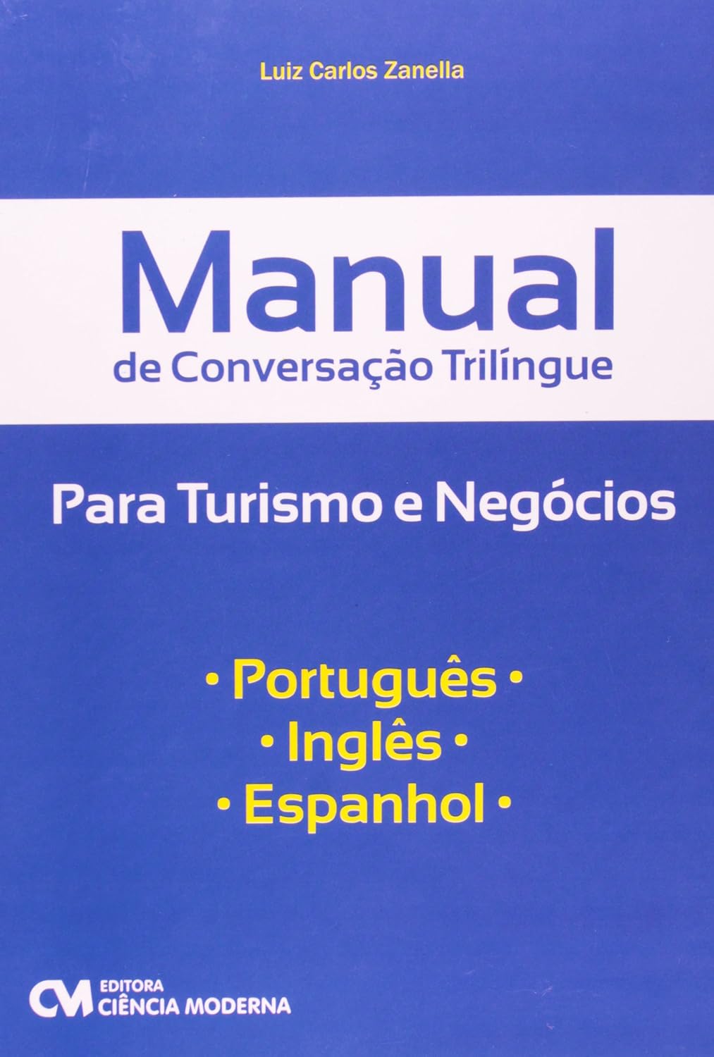 Manual de Conversação Trilíngue Para Turismo e Negócios - Português. Inglês. Espanhol
