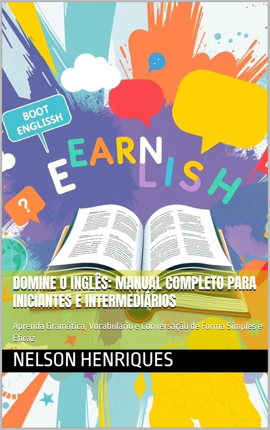 Domine o Inglês: Manual Completo para Iniciantes e Intermediários: Aprenda Gramática, Vocabulário e Conversação de Forma Simples e Eficaz baixar o livro de graça