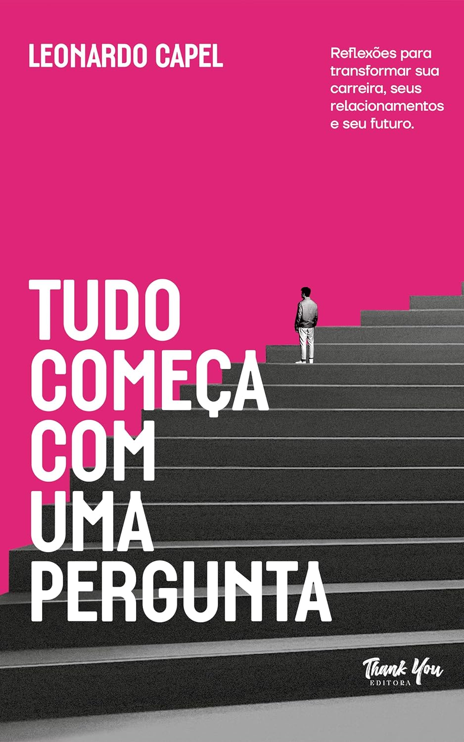capítulo por capítulo baixar Tudo Começa Com Uma Pergunta: Reflexões para transformar sua carreira, seus relacionamentos e seu futuro.