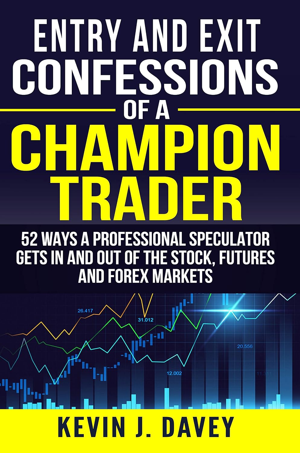 ler totalmente Entry and Exit Confessions of a Champion Trader: 52 Ways A Professional Speculator Gets In And Out Of The Stock, Futures And Forex Markets (Essential Algo Trading Package) (English Edition)