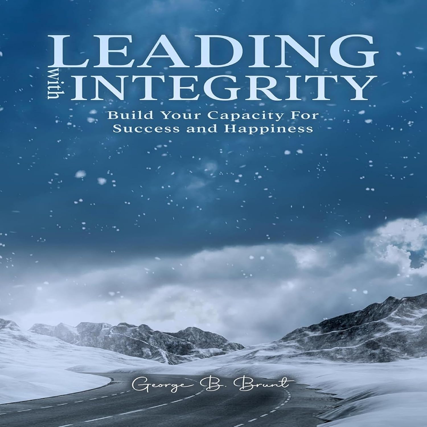 Leading with Integrity: Build Your Capacity for Success and Happiness baixar livro de graça
