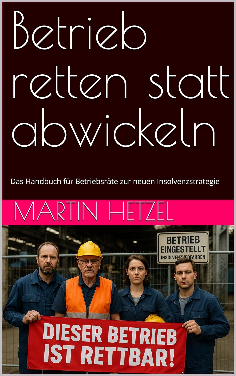 ler totalmente Betrieb retten statt abwickeln: Das Handbuch für Betriebsräte zur neuen Insolvenzstrategie (German Edition)