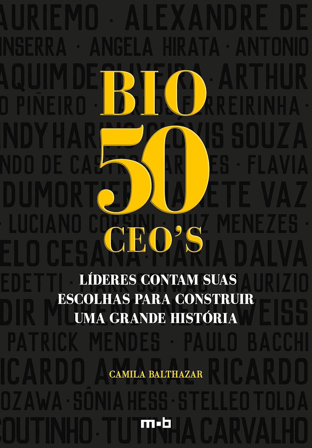 Bio 50 CEO's. Líderes Contam Suas Escolhas Para Construir Uma Grande História baixar o livro de graça