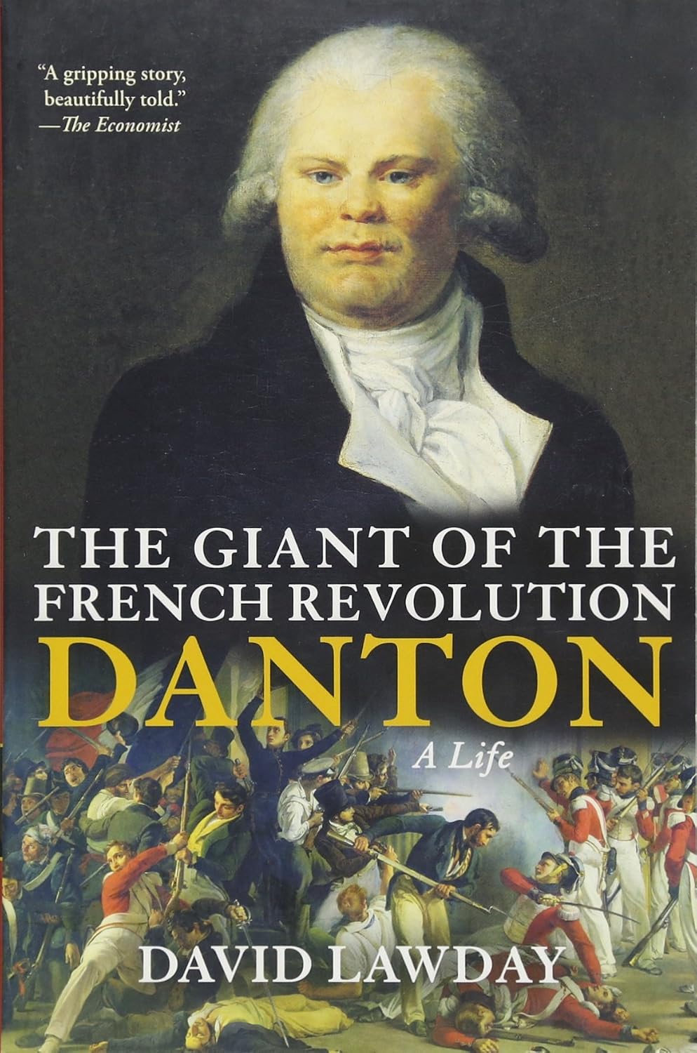 The Giant of the French Revolution: Danton, a Life