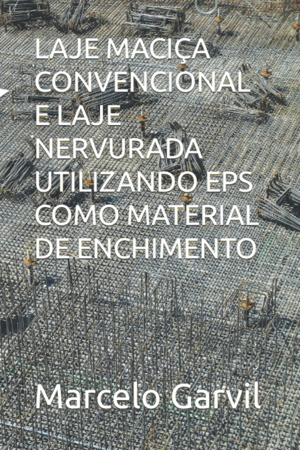 LAJE MACIÇA CONVENCIONAL E LAJE NERVURADA UTILIZANDO EPS COMO MATERIAL DE ENCHIMENTO (Portuguese Edition) baixar o livro de graça