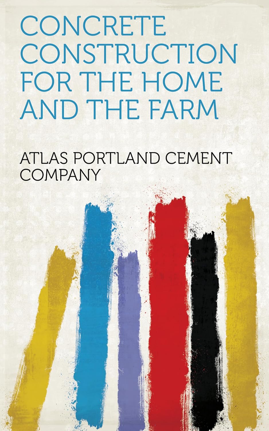 Concrete Construction for the Home and the Farm (English Edition) baixar o livro de graça