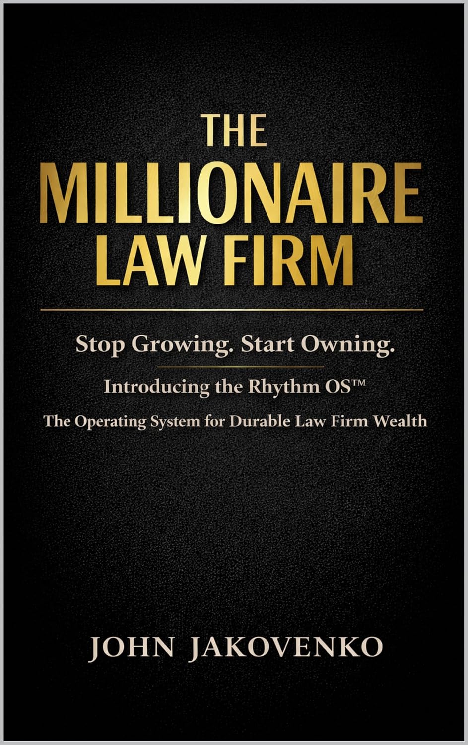 ler totalmente The Millionaire Law Firm: Stop Growing. Start Owning. Introducing the Rhythm OS™ The Operating System for Durable Law Firm Wealth (English Edition)