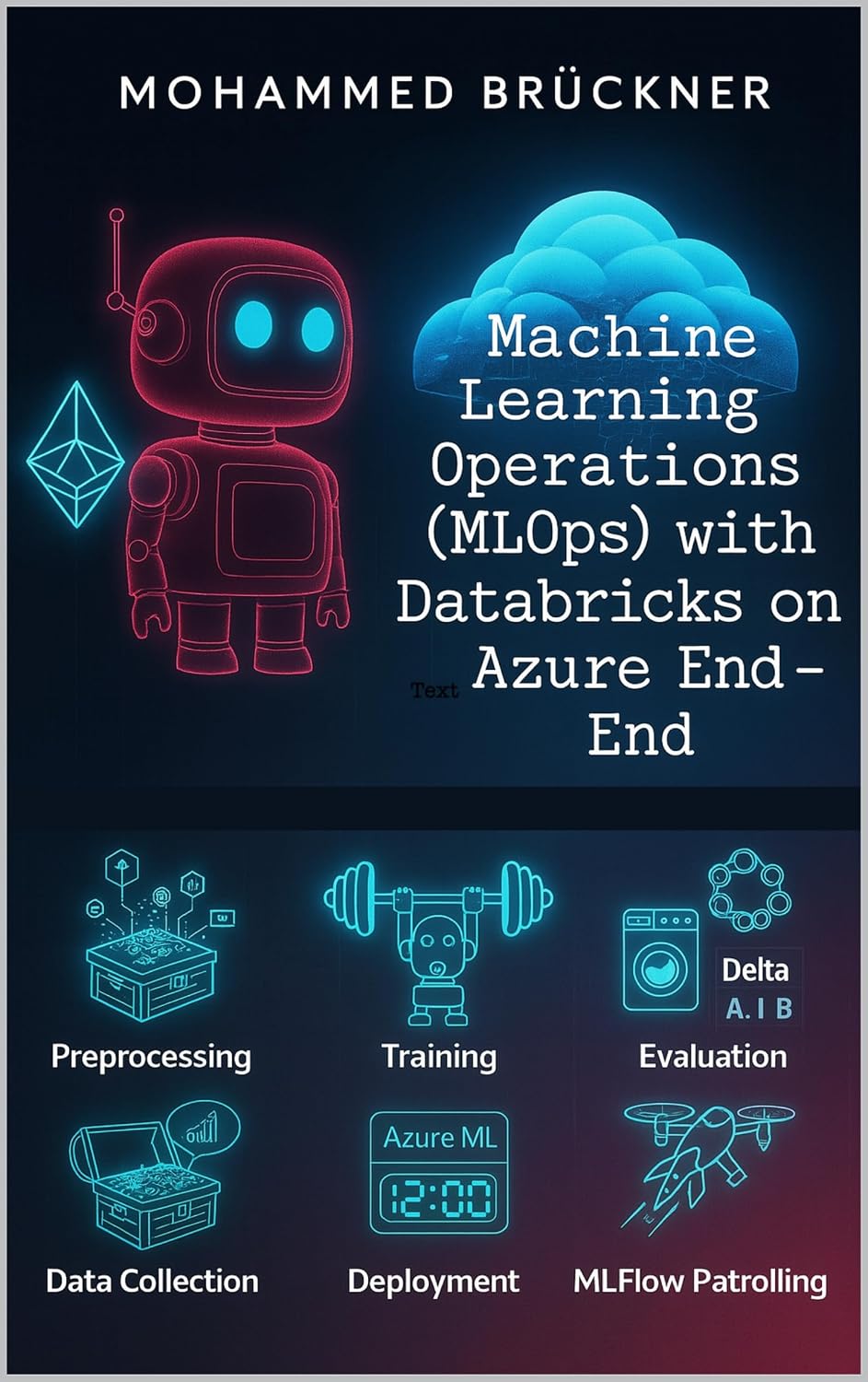 Machine Learning Operations (MLOps) with Databricks on Azure End-To-End: A hands-on getting started guide, compact and with all essentials! (English Edition) baixar livro de graça