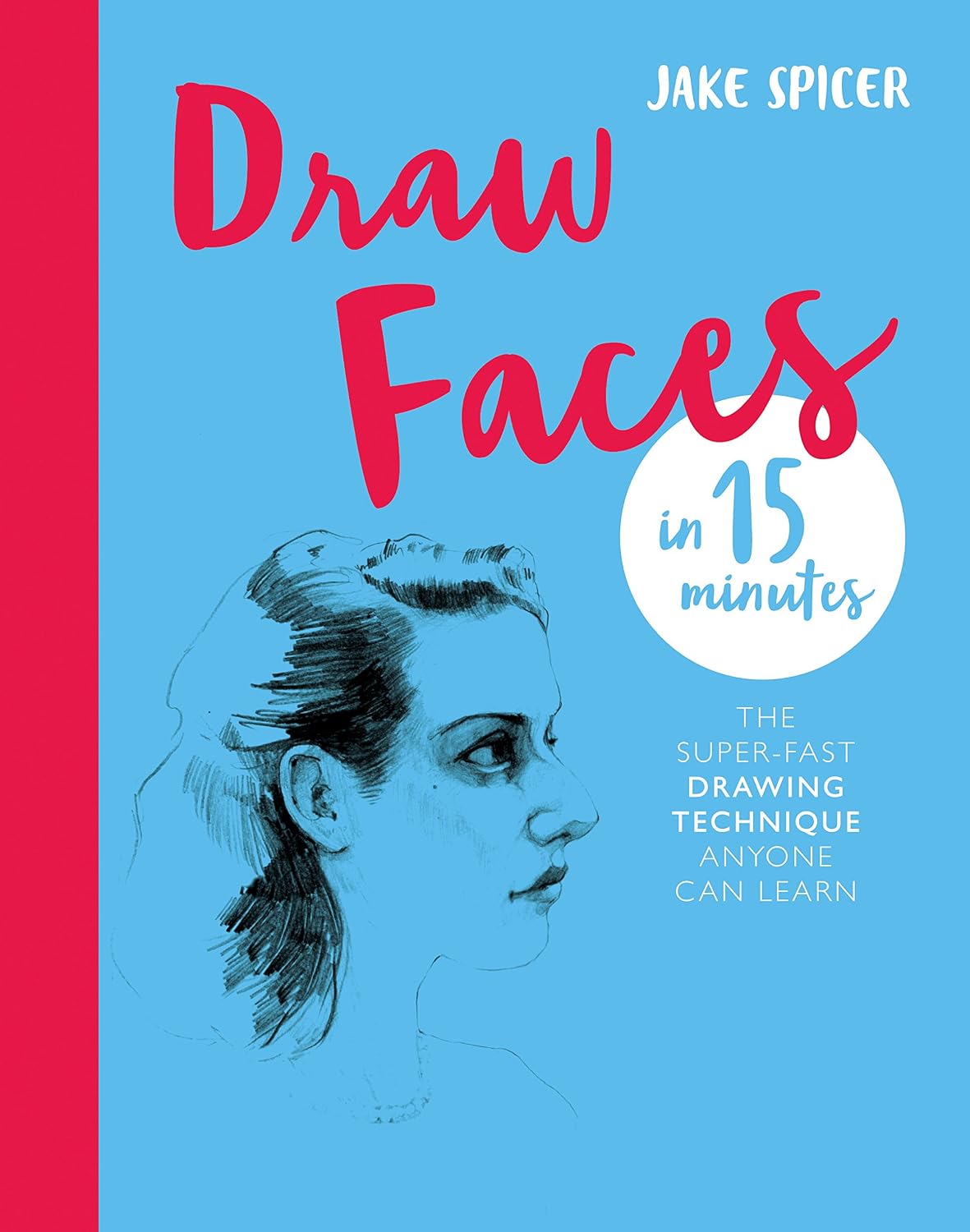 Draw Faces in 15 Minutes: Amaze your friends with your portrait skills (Draw in 15 Minutes Book 1) (English Edition) baixar o livro de graça