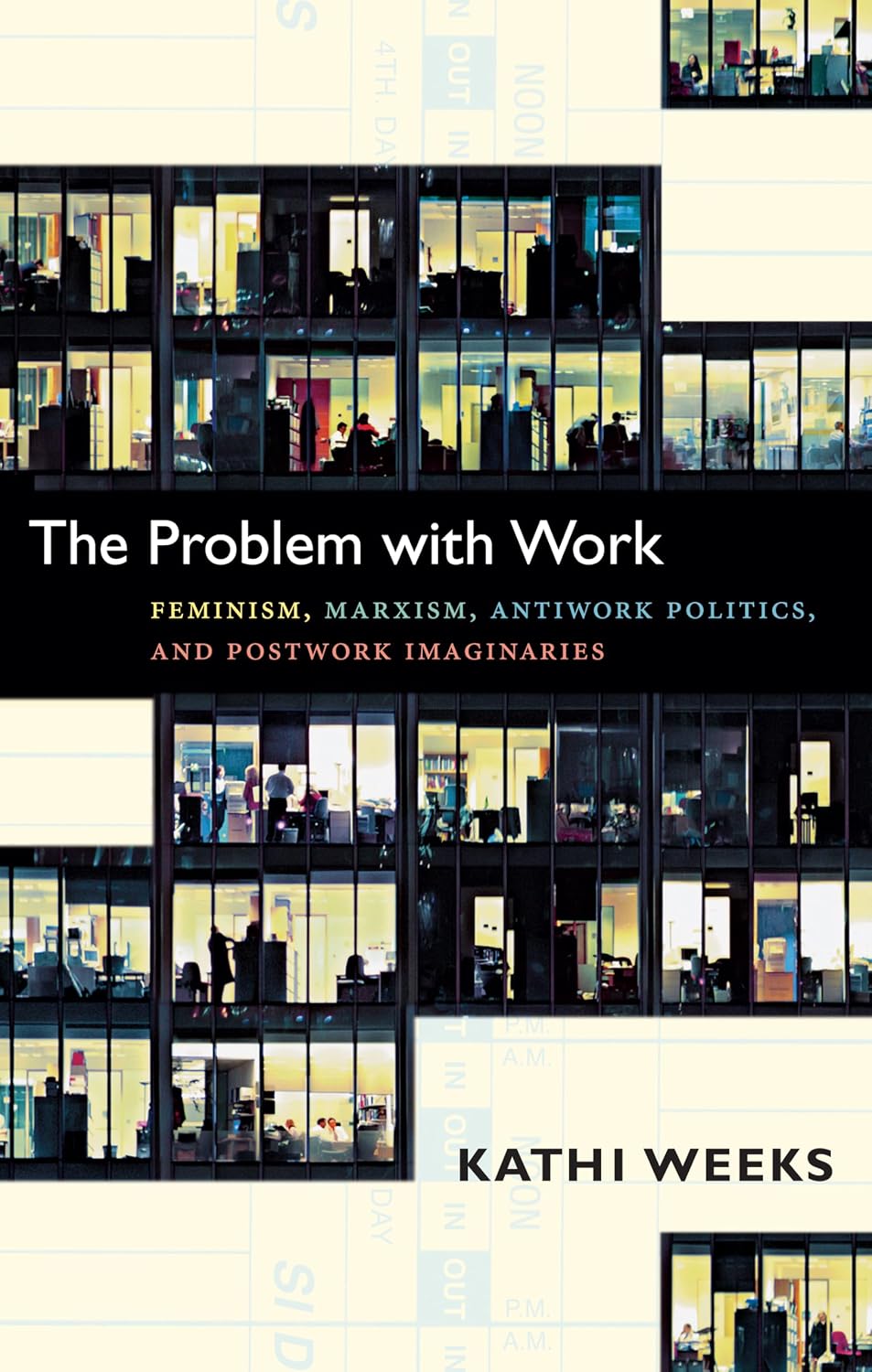 The Problem with Work: Feminism, Marxism, Antiwork Politics, and Postwork Imaginaries baixar o livro de graça