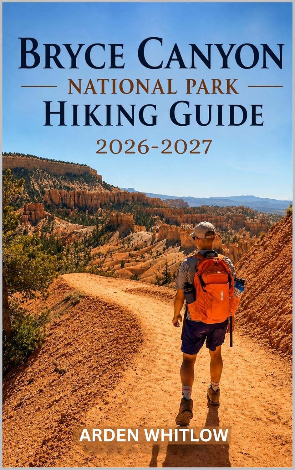 BRYCE CANYON NATIONAL PARK HIKING GUIDE 2026 – 2027: Detailed Trail Breakdown, Route Planning, and Practical Tips for Exploring Bryce Canyon’s Unique Landscapes... OF THE WORLD SERIES) (English Edition) baixar o livro de graça