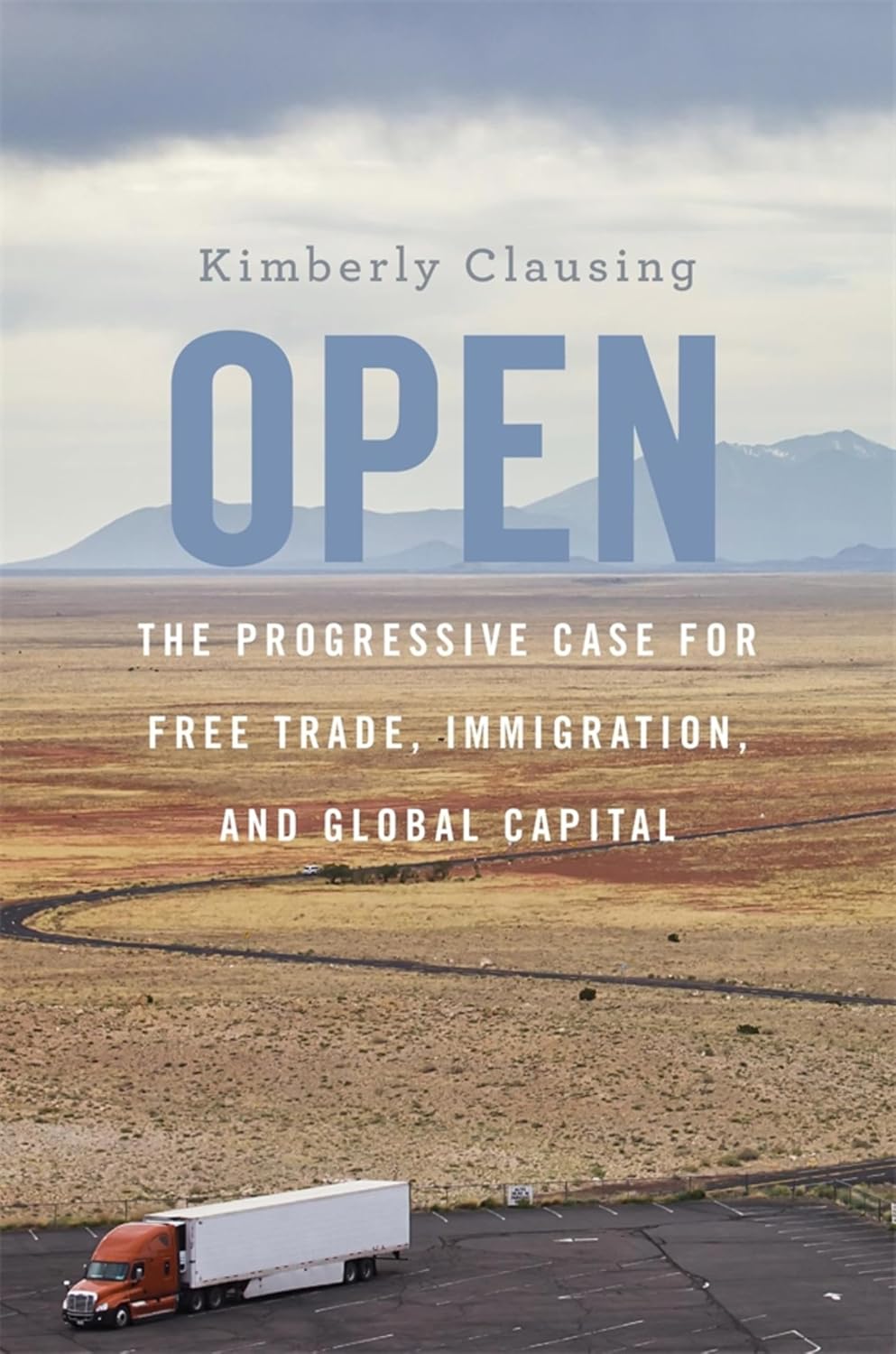Open: The Progressive Case for Free Trade, Immigration, and Global Capital (English Edition)