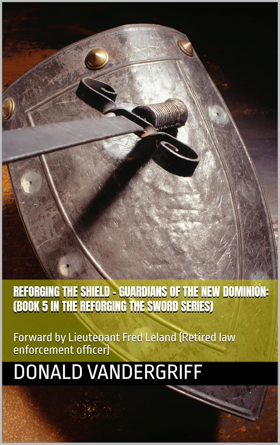 Reforging the Shield – Guardians of the New Dominion: (Book 5 in the Reforging the Sword series): Forward by Lieutenant Fred Leland (Retired law enforcement officer) (English Edition) baixar livro de graça