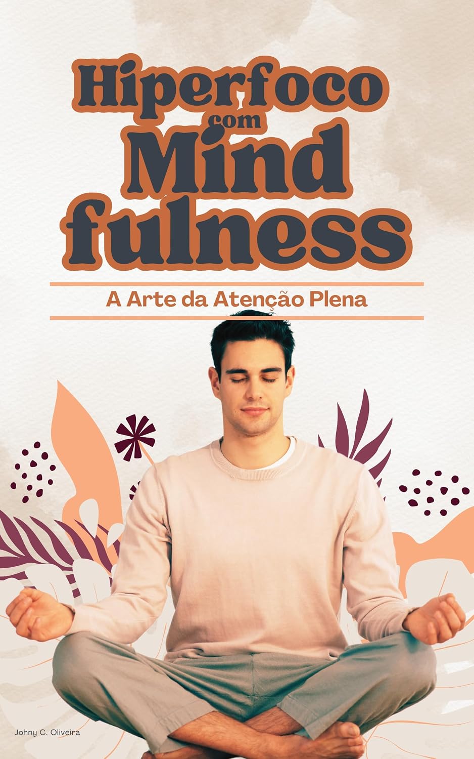 Hiperfoco com Mindfulness: A Arte da Atenção Plena baixar o livro de graça