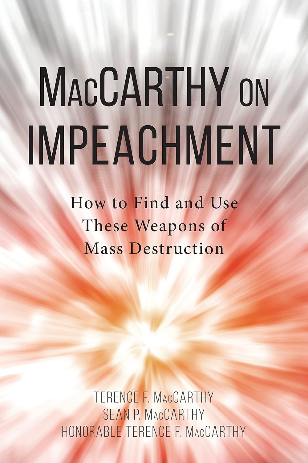 MacCarthy on Impeachment: How to Find and Use These Weapons of Mass Destruction (English Edition) baixar o livro de graça