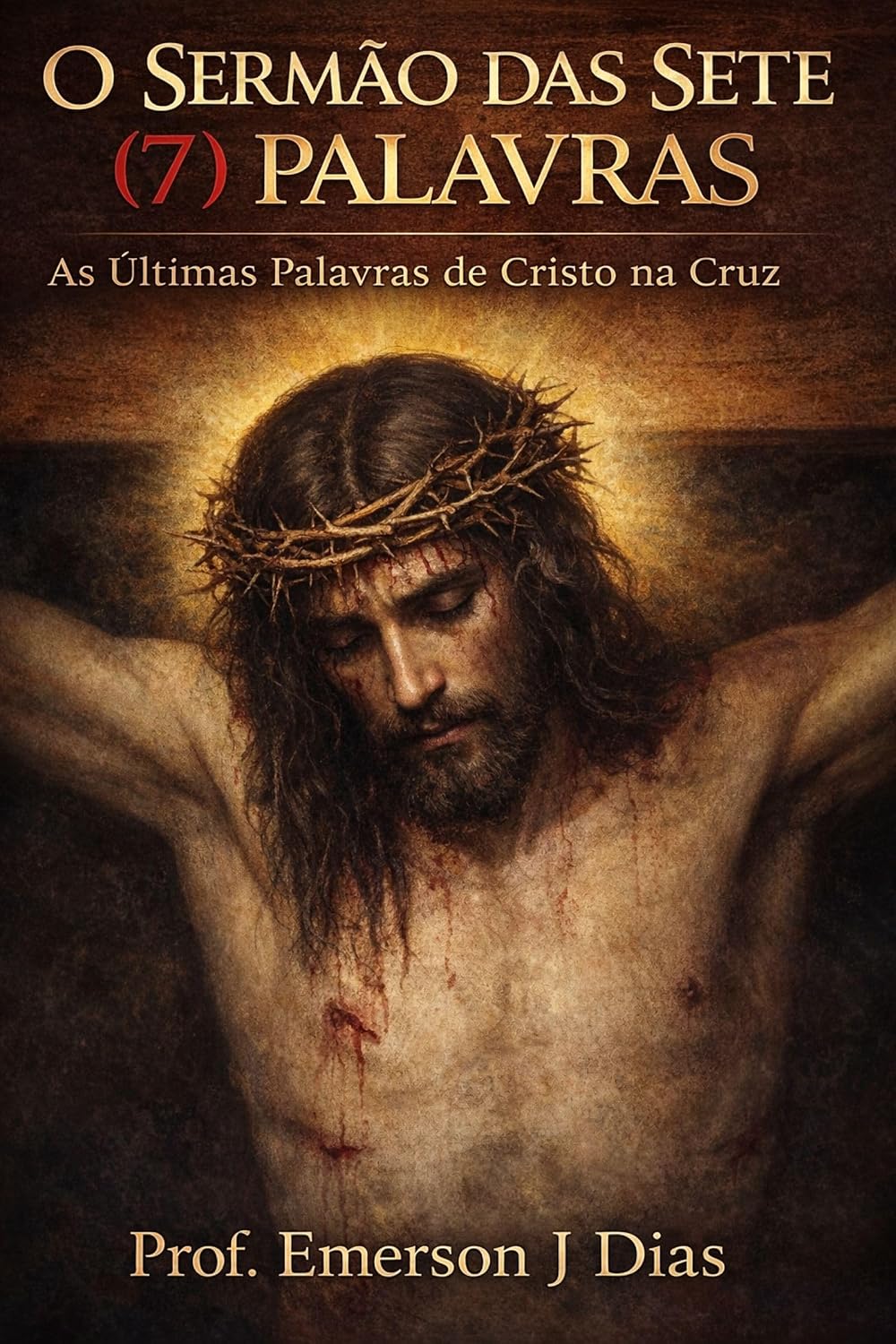 capítulo por capítulo baixar O SERMÃO DAS SETE (7) PALAVRAS: As Últimas Palavras de Cristo na Cruz
