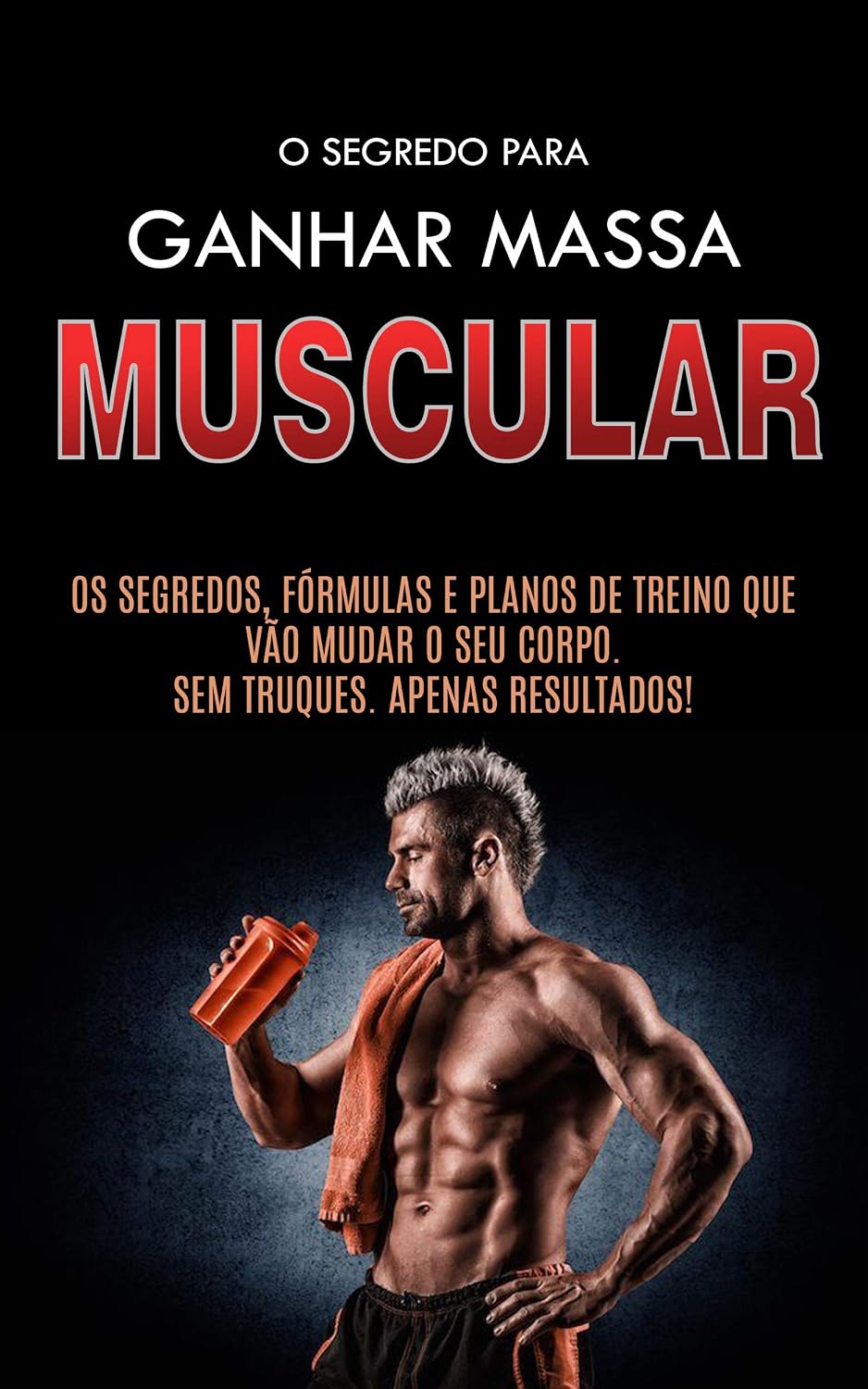 ler totalmente COMO GANHAR MASSA MUSCULAR: Os Segredos Para Construir Músculos, as Formulas e os Planos de Treino Para Ganhar Músculos Rapidamente