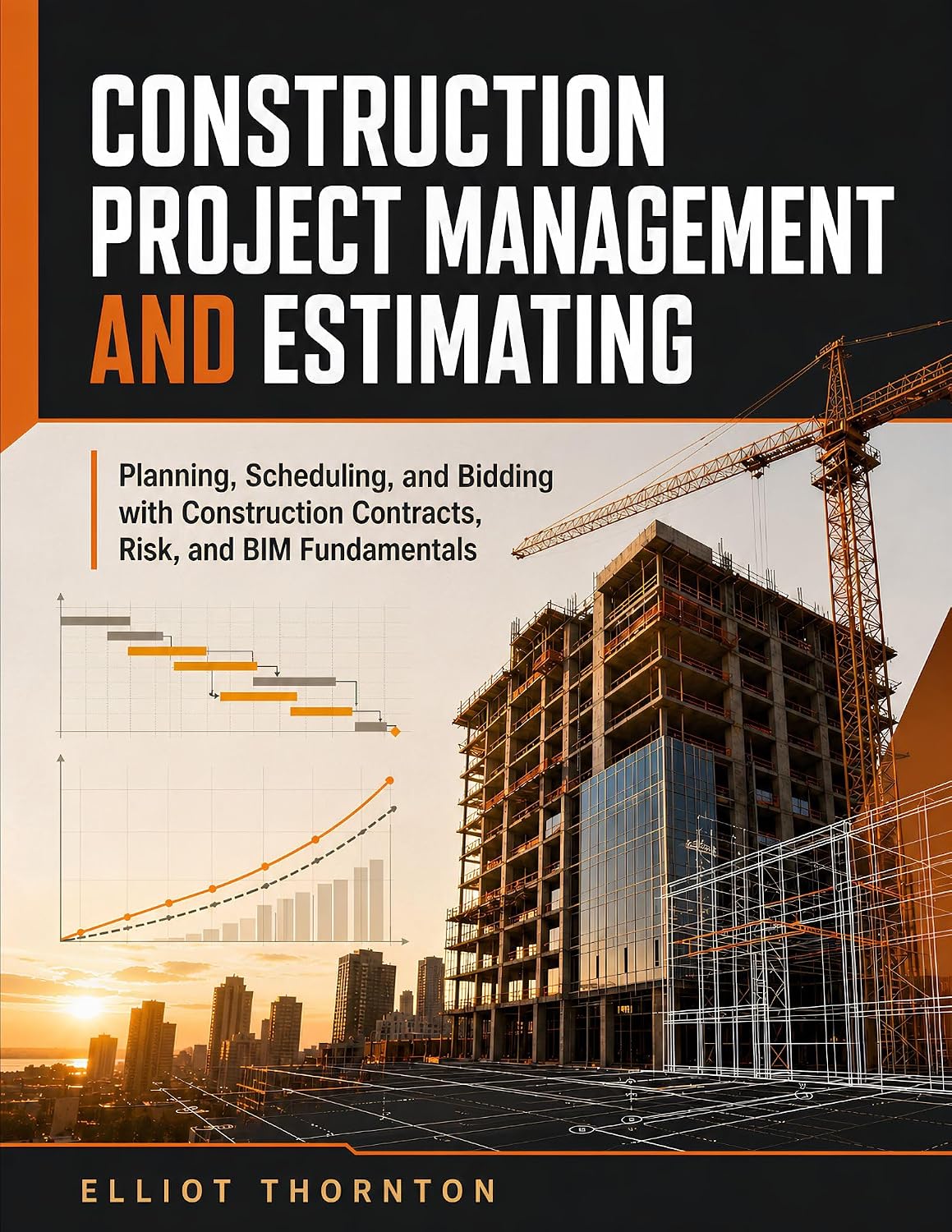 capítulo por capítulo baixar CONSTRUCTION PROJECT MANAGEMENT AND ESTIMATING: Planning, Scheduling, and Bidding with Construction Contracts, Risk, and BIM Fundamentals (English Edition)