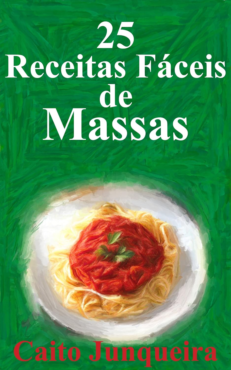 25 Receitas Fáceis de Massas (Banquete Fácil Livro 3) baixar livro de graça