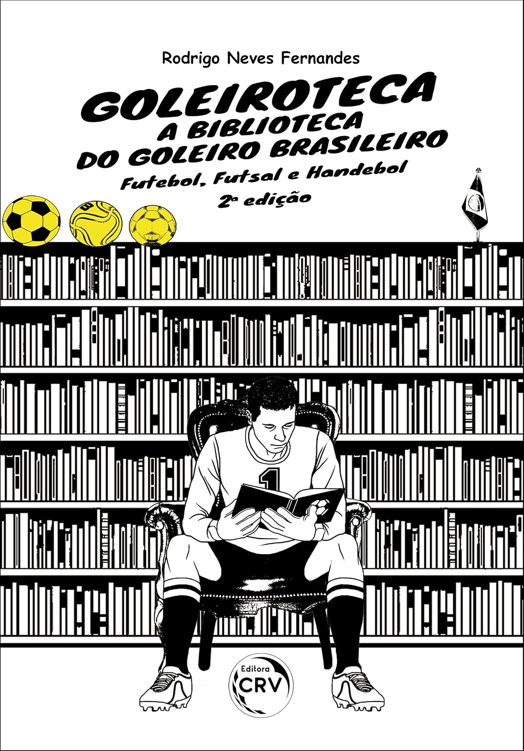 Goleiroteca – a biblioteca do goleiro brasileiro: futebol, futsal e handebol 2ª edição