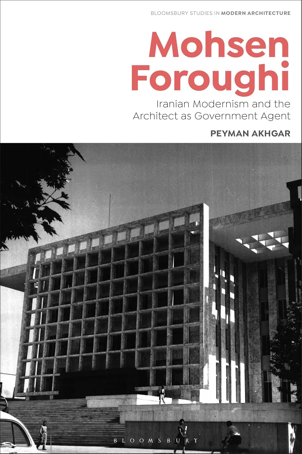 Mohsen Foroughi: Iranian Modernism and the Architect as Government Agent (Bloomsbury Studies in Modern Architecture) (English Edition)