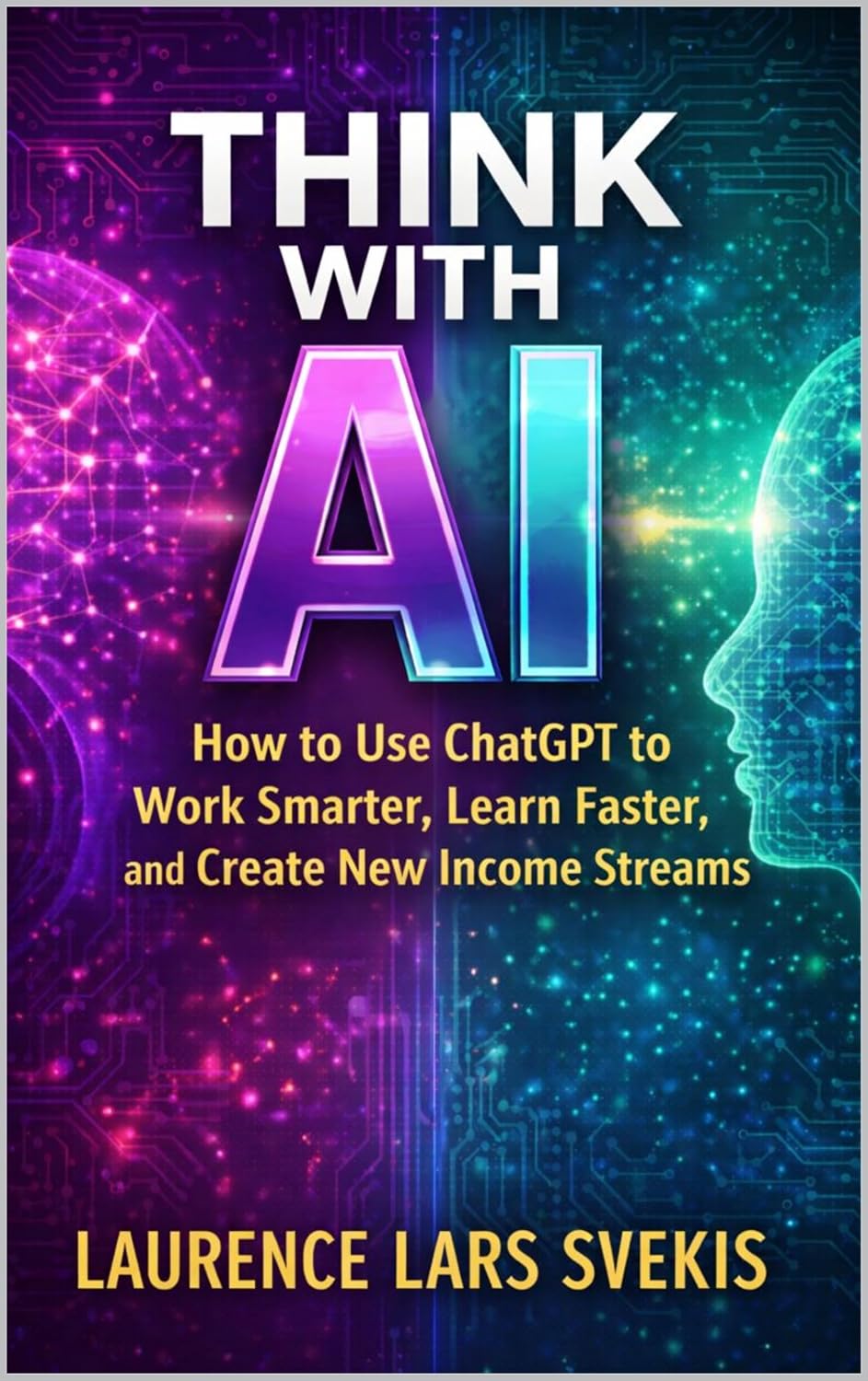 ler totalmente Think With AI: How to Use ChatGPT to Work Smarter, Learn Faster, and Create New Income Streams (English Edition)