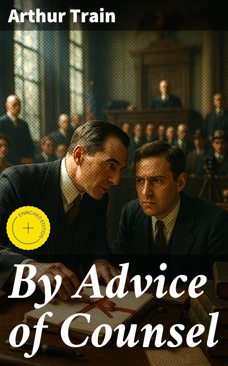 ler totalmente By Advice of Counsel: Enriched edition. A Legal Thriller of Power, Corruption, and Legal Intrigue (English Edition)