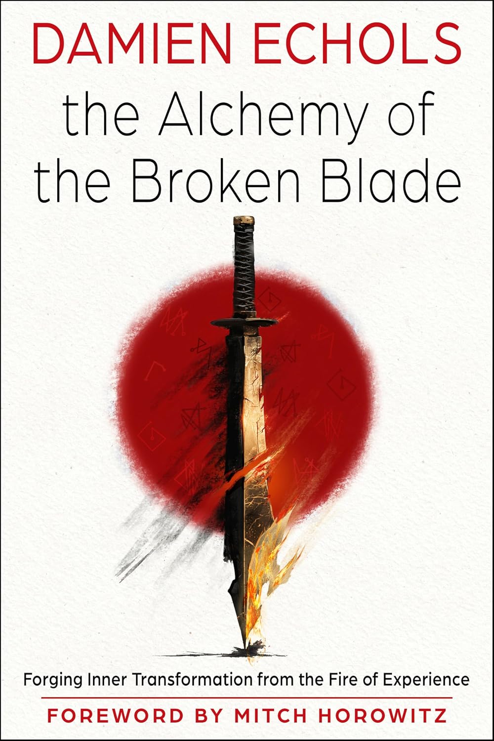 The Alchemy of the Broken Blade: Forging Inner Transformation from the Fire of Experience (English Edition) baixar livro de graça