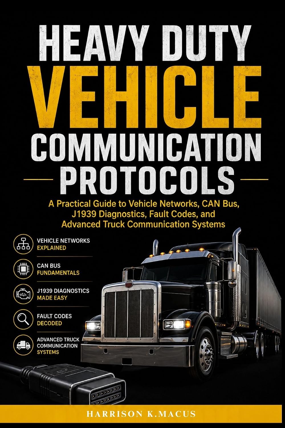 Heavy Duty Vehicle Communication Protocols: A Practical Guide to Vehicle Networks, CAN Bus, J1939 Diagnostics, Fault Codes, and Advanced Truck Communication Systems (English Edition) baixar livro de graça