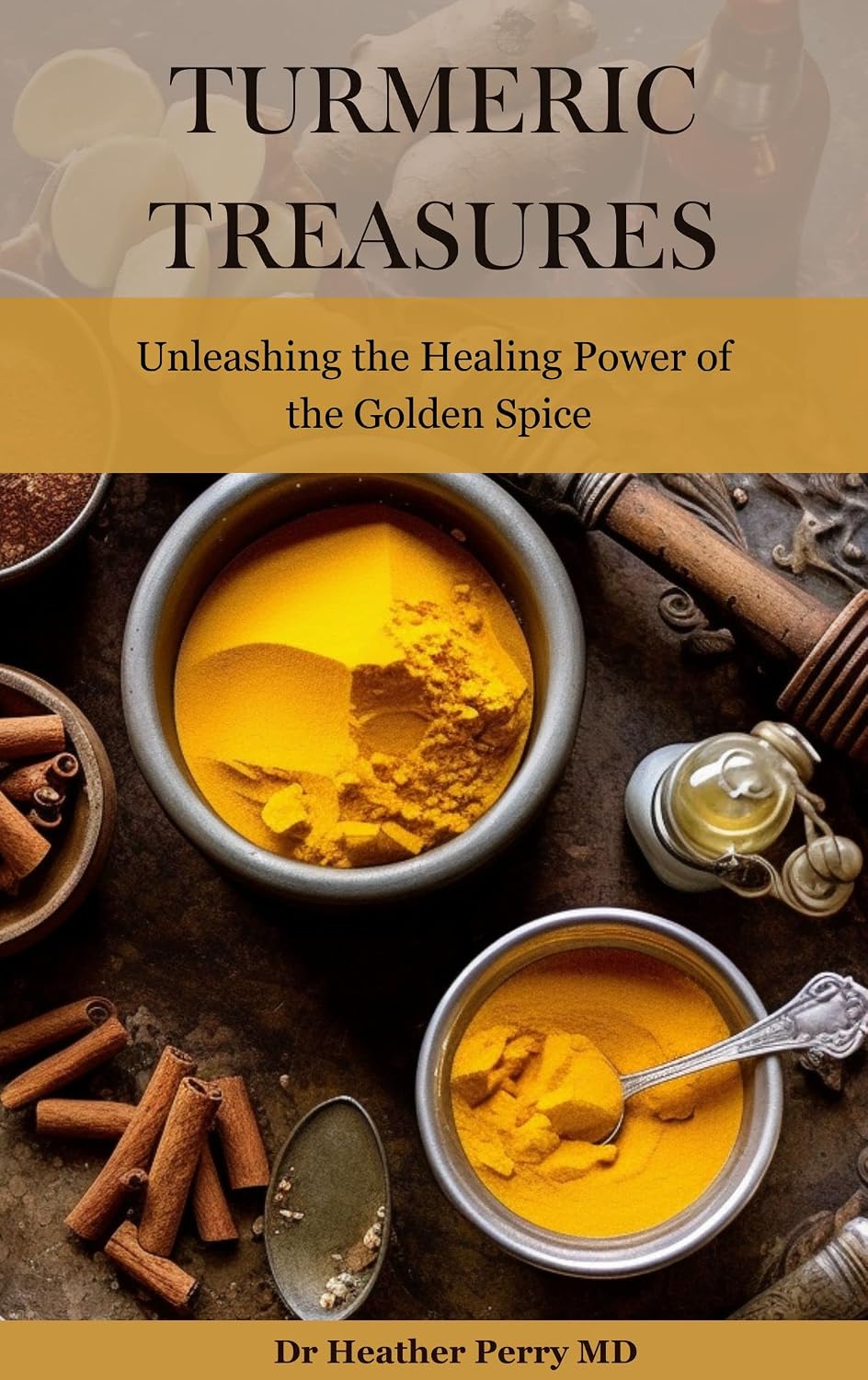 ler totalmente Turmeric Treasures: Unleashing the Healing Power of the Golden Spice (Naturally Nurtured: Herbal Health Guides) (English Edition)