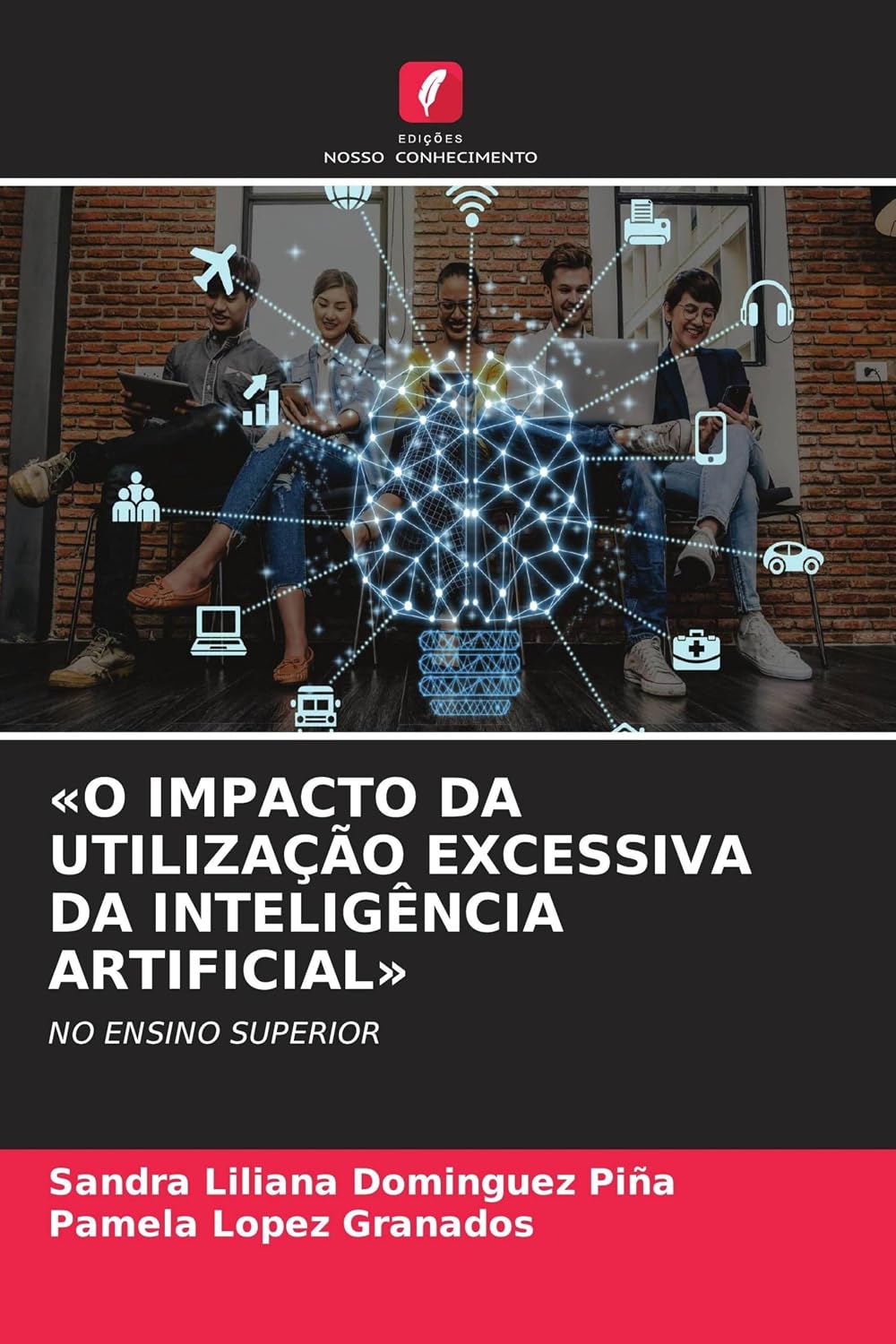 'O IMPACTO DA UTILIZAÇÃO EXCESSIVA DA INTELIGÊNCIA ARTIFICIAL': NO ENSINO SUPERIOR baixar o livro de graça