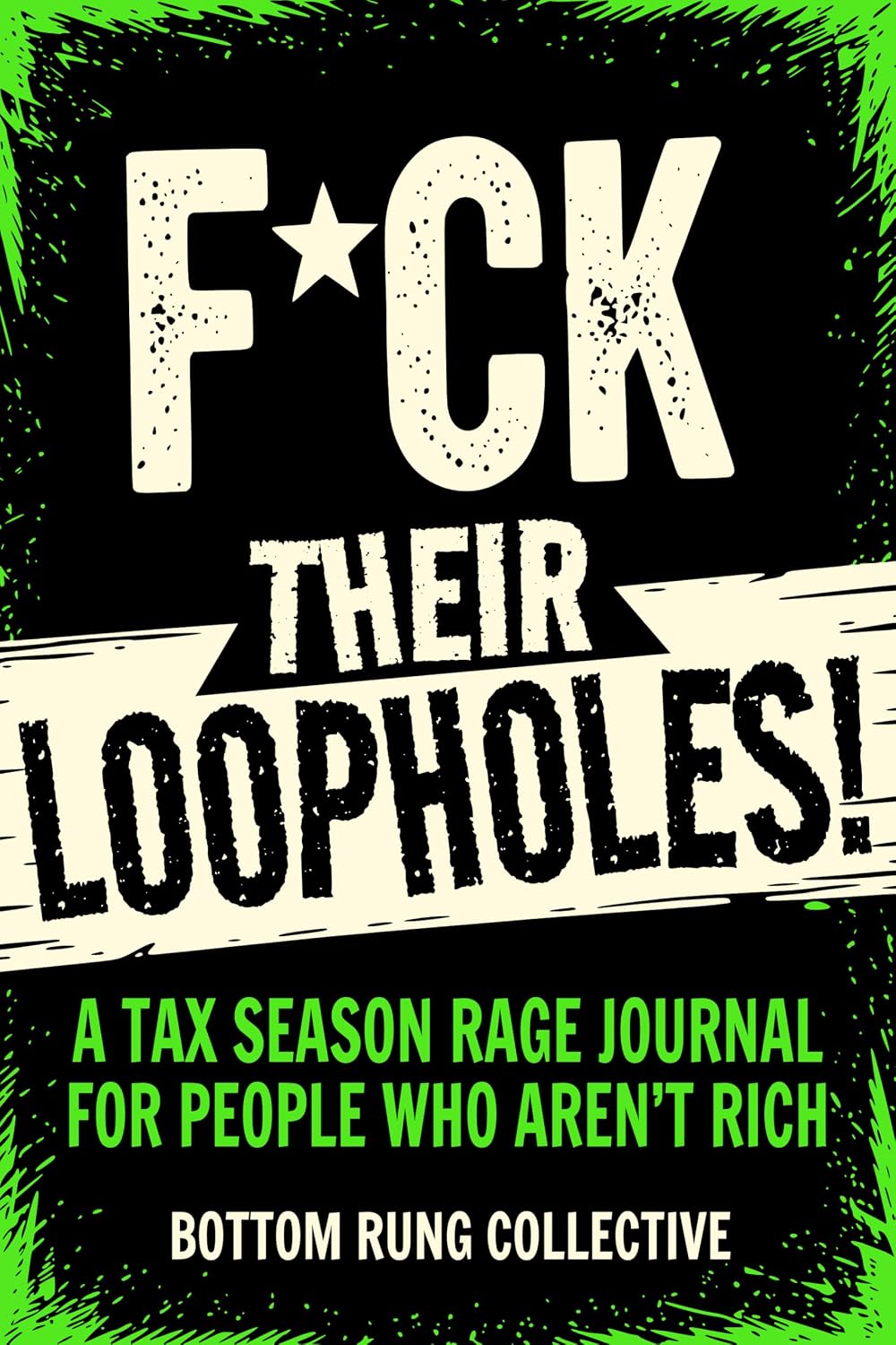 ler totalmente F*ck Their Loopholes: A Tax Season Rage Journal for People Who Aren't Rich (English Edition)